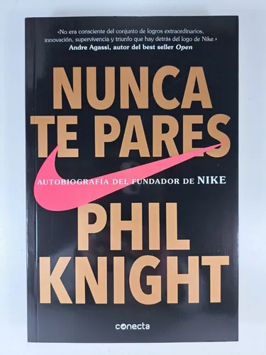 Nunca Te Pares Phil Knight Autobiografia Del Fundador Nike