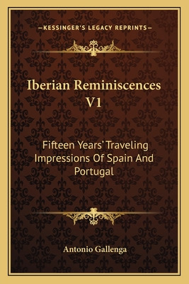 Libro Iberian Reminiscences V1: Fifteen Years' Traveling ...