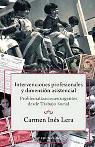Intervenciones Profesionales Y Dimensión Asistencial, De Lera, Carmén Inés,. Serie 9506983567, Vol. 1. Editorial Argentina-silu, Tapa Blanda, Edición 2015 En Español, 2015