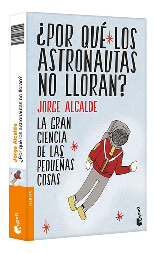 ¿por Qué Los Astronautas No Lloran?