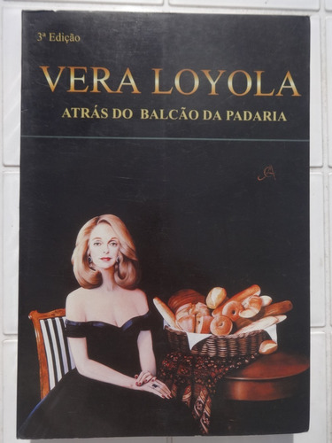 Atrás Do Balcão Da Padaria - Vera Loyola - Receitas - 1998