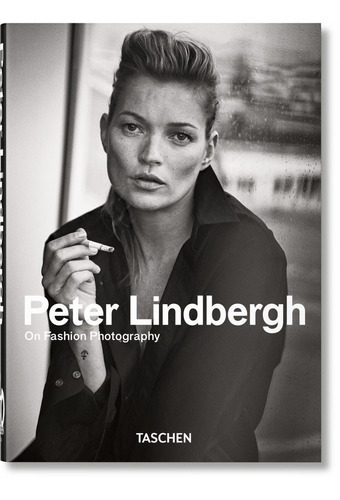 Peter Lindbergh on Fashion Photography, de Peter Lindbergh. Editorial Taschen, tapa dura en inglés, 2020