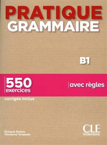 Pratique Grammaire Niveau B1 2e Ed. - Evelyne Sirejols