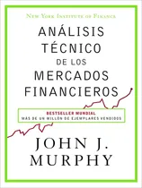 Comprar Análisis Técnico De Los Mercados Financieros - Murphy, John 