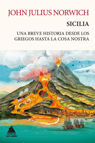 Sicilia:una Breve Historia Desde Los Griegos Hasta La Cosa N