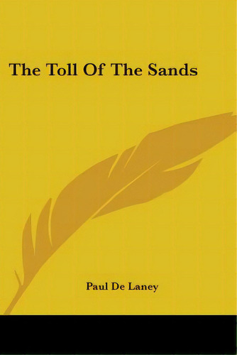 The Toll Of The Sands, De De Laney, Paul. Editorial Kessinger Pub Llc, Tapa Blanda En Inglés