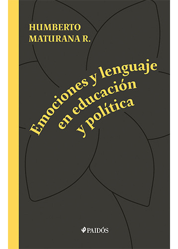 Emociones Y Lenguaje En Educacion Y Politica, De Maturana R., Humberto. Editorial Paidós, Tapa Blanda En Español