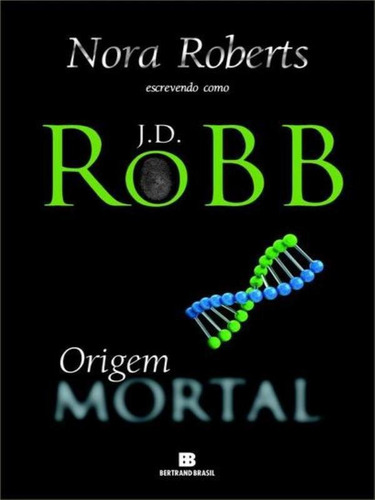 Origem Mortal (vol. 21) - Vol. 21, De Roberts, Nora / Robb, J. D.. Editora Bertrand Brasil, Capa Mole, Edição 1ª Edição - 2013 Em Português