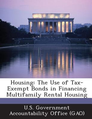 Libro Housing: The Use Of Tax-exempt Bonds In Financing M...