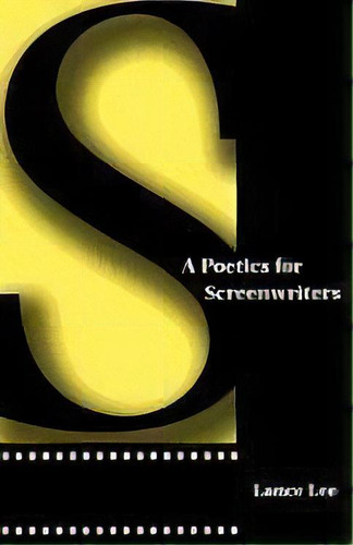 A Poetics For Screenwriters, De Lance Lee. Editorial University Of Texas Press, Tapa Blanda En Inglés