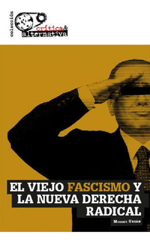 El Viejo Fascismo Y La Nueva Derecha Radical