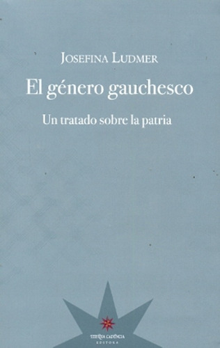 Genero Gauchesco, El - Josefina Ludmer