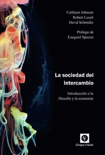 La Sociedad Del Intercambio Introduccion A La..., de JOHNSON, CATHL. Editorial Grupo Unión en español
