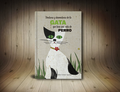 Libro Venturas Y Desventuras De La Gata Que Tuvo Una Vida...