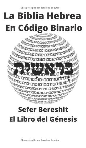 Libro La Biblia Hebrea Código Binario: Sefer Bereshit- El