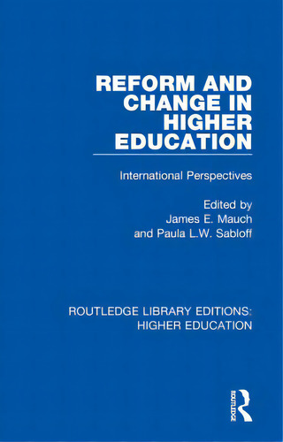 Reform And Change In Higher Education: International Perspectives, De Mauch, James E.. Editorial Routledge, Tapa Dura En Inglés
