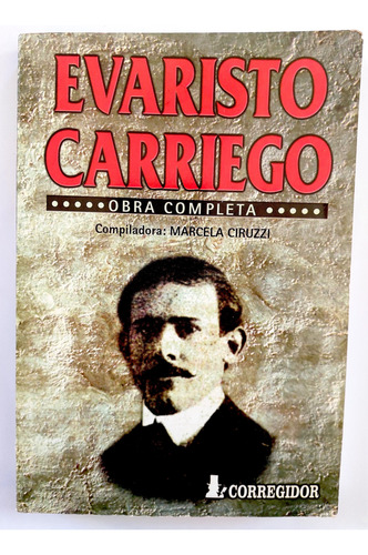 Evaristo Carriego Obra Completa 1999 Ciruzzi Corregidor