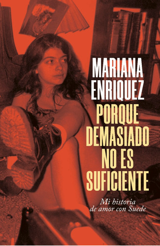 Porque Demasiado No Es Suficiente - Mariana Enríquez 