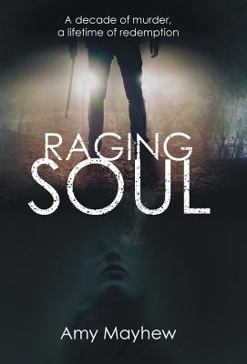 Libro Raging Soul: A Decade Of Murder, A Lifetime Of Rede...