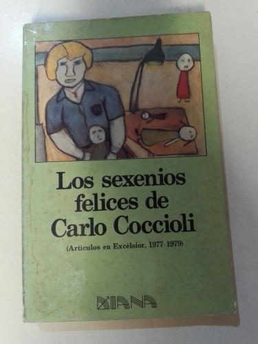 Los Sexenios Felices De Carlo Coccioli - Carlo Coccioli