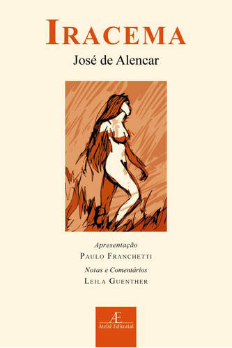 Iracema: Lenda do Ceará, de Alencar, José de. Série Clássicos Ateliê Editora Ateliê Editorial Ltda - EPP, capa mole em português, 2012