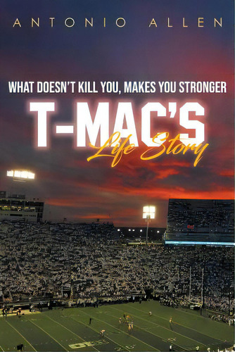 What Doesn't Kill You Makes You Stronger: T-mac's Life Story, De Allen, Antonio. Editorial Urlink Print & Media Llc, Tapa Blanda En Inglés