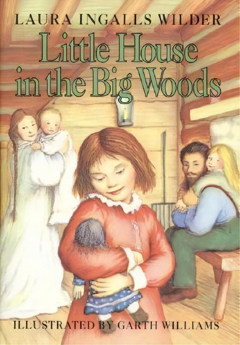 Little House In The Big Woods, De Laura Ingalls Wilder. Editorial Harpercollins Publishers Inc, Tapa Dura En Inglés