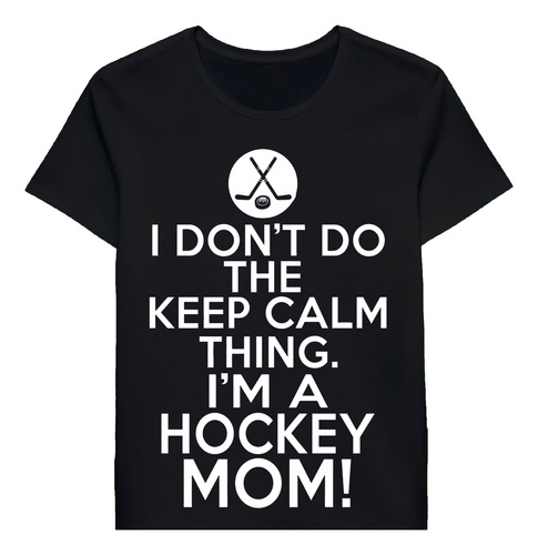 Remera Loud Hockey Mom I Dont Keep Calm Hockey Mom 91515155