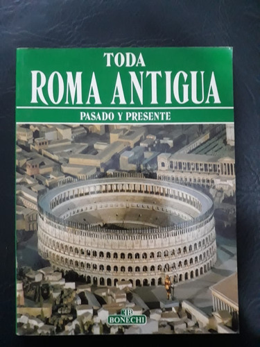 Toda Roma Antigua Pasado Y Presente Bonechi
