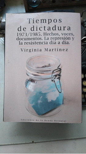 Tiempos De Dictadura 1973-1985/ Virginia Martínez