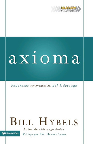 Axioma Poderosos Proverbios Del Liderazgo - Bill Hybels