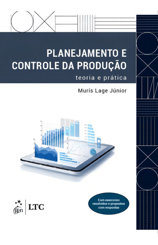 Planejamento e Controle da Produção - Teoria e Prática, de Murís Lage Júnior. Editorial LTC - Livros Técnicos e Científicos Editora Ltda., capa mole em português, 2019