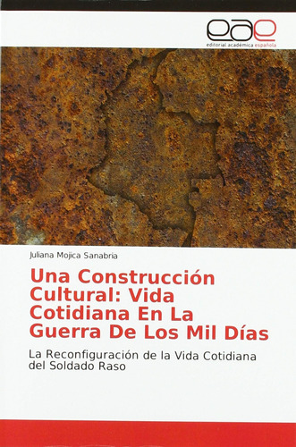 Libro: Una Construcción Cultural: Vida Cotidiana En La Guerr