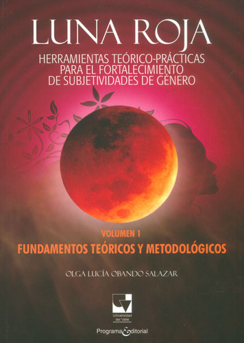 Luna Roja. Herramientas Teórico - Prácticas Para El Forta, De Olga Lucía Obando Salazar. Serie 9587650433, Vol. 1. Editorial U. Del Valle, Tapa Blanda, Edición 2013 En Español, 2013