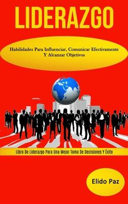 Libro Liderazgo : Habilidades Para Influenciar, Comunicar...