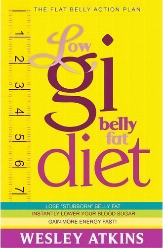 Low Gi Belly Fat Diet, De Wesley Atkins. Editorial Createspace Independent Publishing Platform, Tapa Blanda En Inglés