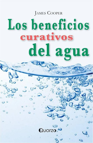 Los Beneficios Curativos Del Agua, De James Cooper. Editorial Quarzo, Tapa Blanda En Español, 2020