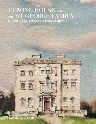 Libro Tyrone House And The St George Family : The Story O...