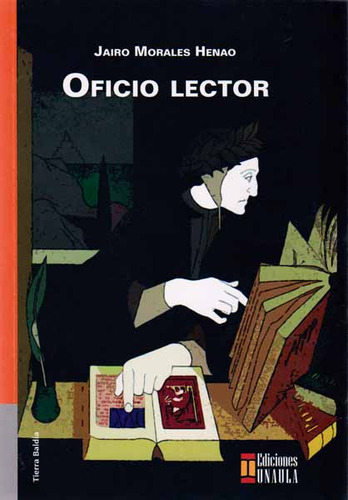 Oficio lector: Oficio lector, de Jairo Morales Henao. Serie 9588366937, vol. 1. Editorial U. Autónoma Latinoamericana - UNAULA, tapa blanda, edición 2014 en español, 2014