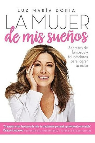 La Mujer De Mis Sueños: Secretos De Famosos Y Triunfadores P