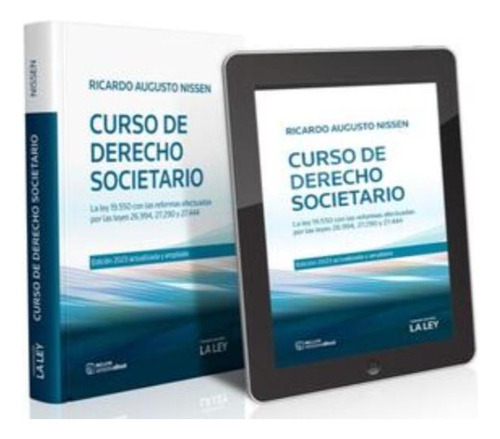 Curso De Derecho Societario: La Ley 19.550 Con Las Reformas Efectuadas Por Las Leyes 26.994, 27.290 Y 27.444, De Nissen, ricardo augusto. Editorial La Ley, Tapa Blanda En Español, 2023