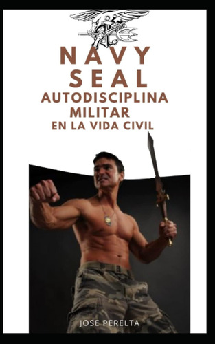 Libro: Navy Seal Autodisciplina Militar En La Vida Civil: Fo