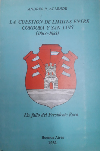 6409 La Cuestión De Límites Entre Córdoba Y San Luis (1863-