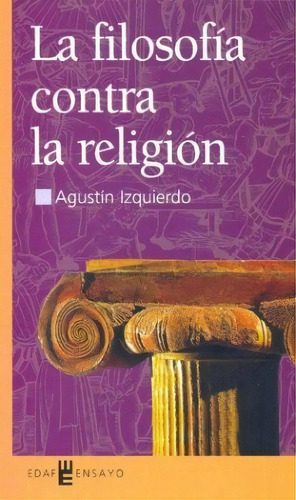 Filosofia Contra La Religion, La, De Agustín Izquierdo. Editorial Edaf, Edición 1 En Español