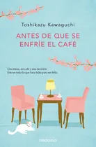 Comprar Antes De Que Se Enfrie El Cafe (cafe 2) - Toshikazu Kawaguch, De Antes De Que Se Enfrie El Cafe (cafe 2). Editorial Debols!llo En Español
