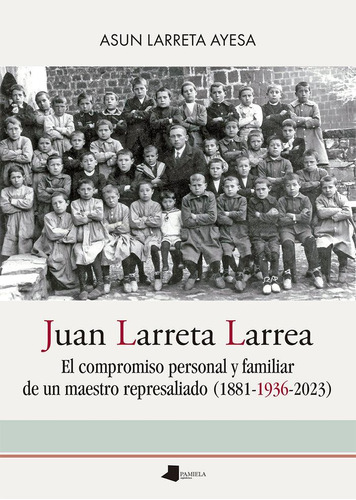 Libro: Juan Larreta Larrea. Larreta Ayesa, Asun. Pamiela Arg