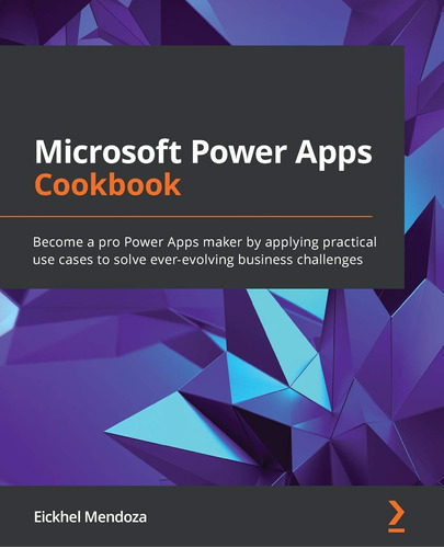Microsoft Power Apps Cookbook / Eickhel Mendoza