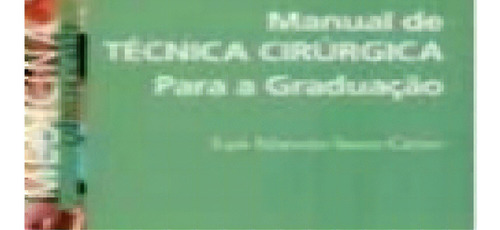 Livro - Manual De Técnica Cirúrgica Para A Graduação, De Cirino, Luís Marcelo Inaco. Editora Savier Em Português