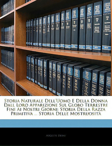 Storia Naturale Dell'uomo E Della Donna Dall Loro Apparizione Sul Globo Terrestre Fini Ai Nostri ..., De Debay, Auguste. Editorial Nabu Pr, Tapa Blanda En Inglés