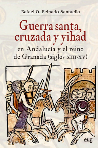 Libro Guerra Santa Cruzada Y Yihad En Andalucia Y El Rein...